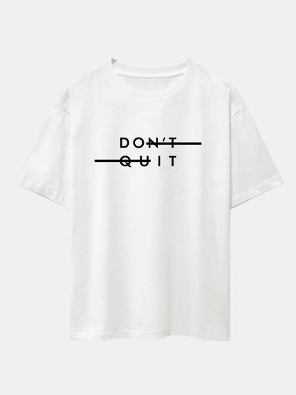 Don't Quit Print Drop Shoulder Oversize T-Shirt