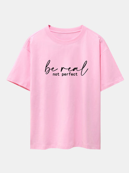 Be Real Not Perfect Print Drop Shoulder Oversize T-Shirt