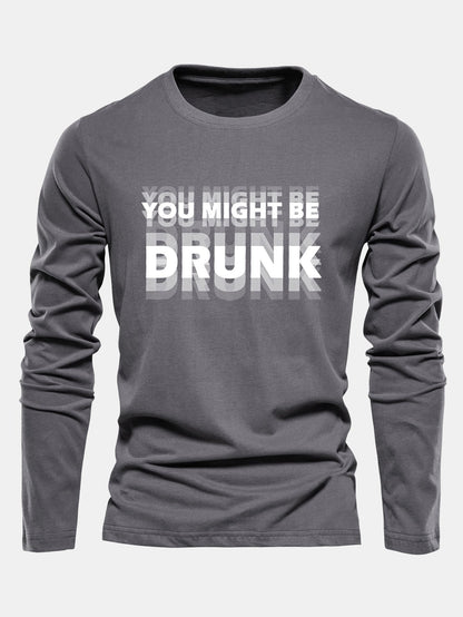 Long Sleeve You Might Be Drunk Print Cotton T-Shirt