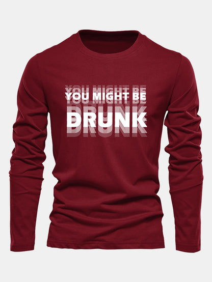 Long Sleeve You Might Be Drunk Print Cotton T-Shirt