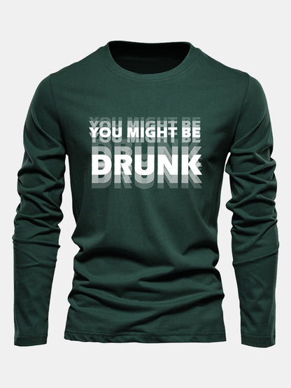 Long Sleeve You Might Be Drunk Print Cotton T-Shirt
