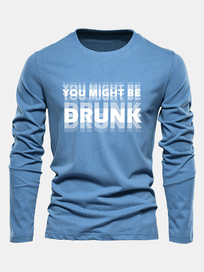 Long Sleeve You Might Be Drunk Print Cotton T-Shirt